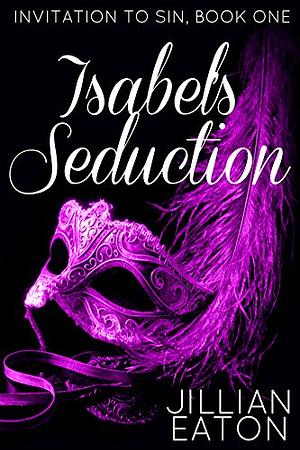 Isabel's Seduction by Jillian Eaton