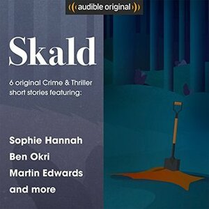 Skald: The Short Story Collection by Ben Okri, Sophie Hannah, Martin Edwards