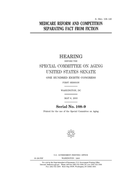 Medicare reform and competition: separating fact from fiction by United States Congress, United States Senate, Special Committee on Aging (senate)