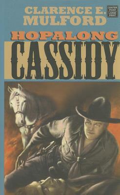 Hopalong Cassidy by Clarence E. Mulford