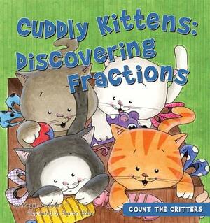 Cuddly Kittens: Discovering Fractions by Megan Atwood