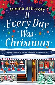 If Every Day Was Christmas by Donna Ashcroft