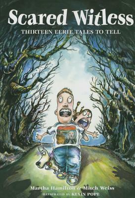Scared Witless: Thirteen Eerie Tales to Tell by Mitch Weiss, Martha Hamilton