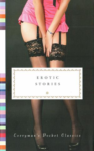 Erotic Stories by Giovanni Boccaccio, Hanif Kureishi, Anaïs Nin, Leopold von Sacher-Masoch, Elizabeth Speller, Angelica Jacob, Guy de Maupassant, Rowan Pelling, D.H. Lawrence, Pauline Réage, Apuleius, Anton Chekhov, Edith Wharton, Andrew Davies, Michèle Roberts, Jun'ichirō Tanizaki, Allan Gurganus, Longus, E.M. Forster, Edith Templeton, Alifa Rifaat, Sarah Hall, Pierre Choderlos de Laclos, Nicholson Baker