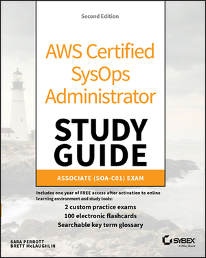 Aws Certified Sysops Administrator Study Guide: Associate (Soa-C01) Exam by Sara Perrott, Brett McLaughlin