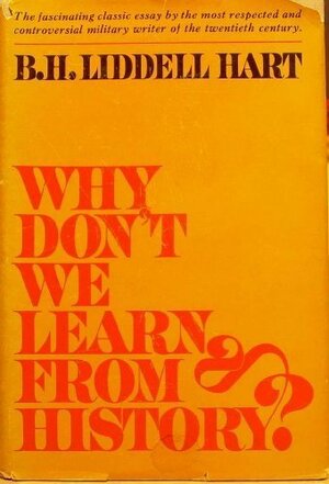 Why Don't We Learn from History? by B.H. Liddell Hart