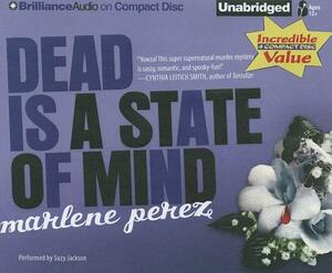 Dead Is a State of Mind by Marlene Perez