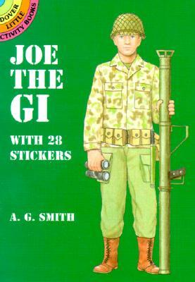 Joe the GI: With 28 Stickers [With Stickers] by A. G. Smith