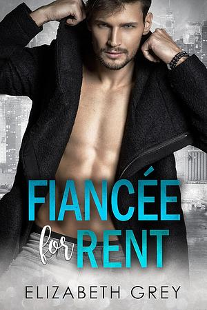 Fiancée For Rent by Elizabeth Grey