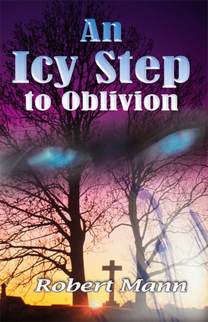 An Icy Step To Oblivion by Robert Mann