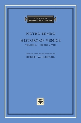 History of Venice, Volume 2: Books V-VIII by Pietro Bembo