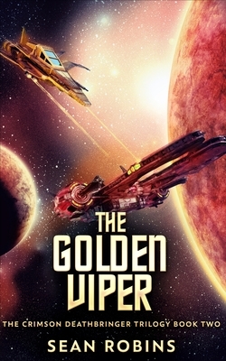 The Golden Viper (The Crimson Deathbringer Trilogy Book 2) by Sean Robins