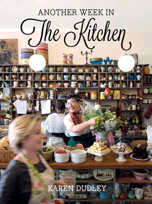 Another Week in the Kitchen by Karen Dudley