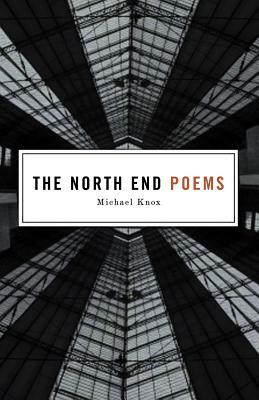 The North End Poems by Michael Knox