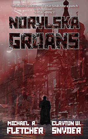 Norylska Groans by Michael R. Fletcher, Clayton W. Snyder