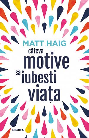 Câteva motive să iubești viața by Matt Haig