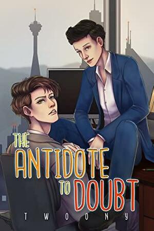 The Antidote to Doubt by Twoony