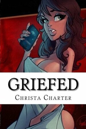 Griefed by Christa Charter
