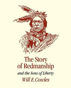 The Story of Redmanship: and the Sons of Liberty by Joseph Robert Cowles, Will E. Cowles