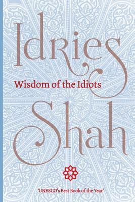 Wisdom of the Idiots (Pocket Edition) by Idries Shah