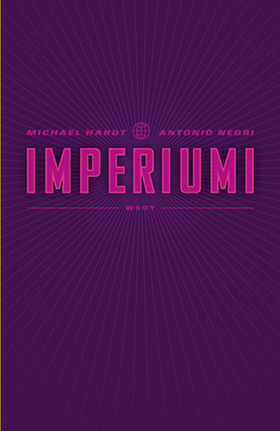 Imperiumi by Arto Häilä, Taina Rajanti, Antonio Negri, Michael Hardt, Olli Sinivaara, Akseli Virtanen, Jussi Vähämäki, Mika Ojakangas