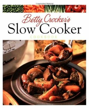 Betty Crocker's Slow Cooker Cookbook by Betty Crocker, Nanci Doonan Dixon