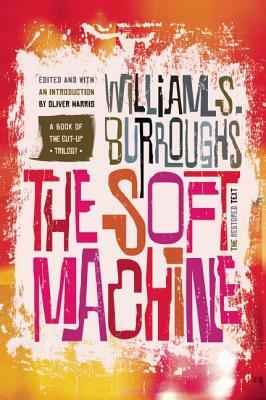 The Soft Machine: The Restored Text by William S. Burroughs