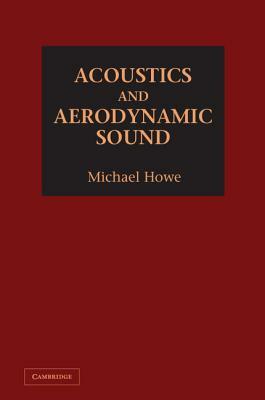 Acoustics and Aerodynamic Sound by Michael Howe