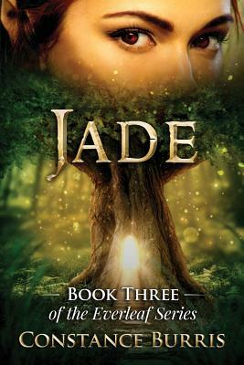 Jade: Book Three of the Everleaf Series by Constance Burris
