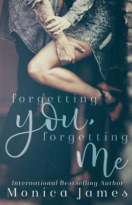 Forgetting You, Forgetting Me by Monica James