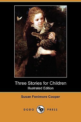 Three Stories for Children (Illustrated Edition) (Dodo Press) by Susan Fenimore Cooper