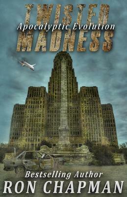 Twisted Madness, Apocalyptic Evolution by Ron W. Chapman