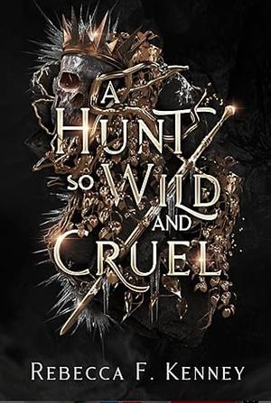 A Hunt So Wild and Cruel by Rebecca F. Kenney