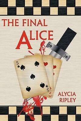 The Final Alice by Alycia Ripley