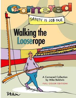 Cornered - Walking the Looserope: A Cornered Collection by Mike Baldwin