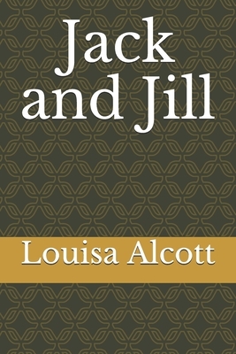 Jack and Jill by Louisa May Alcott