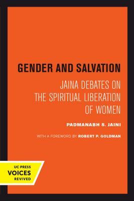 Gender and Salvation: Jaina Debates on the Spiritual Liberation of Women by Padmanabh S. Jaini