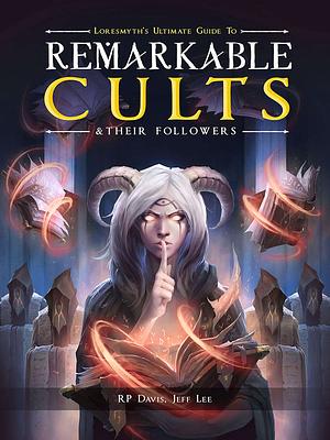 Remarkable Cults & Their Followers by JVC Parry, Jeff Lee, Rp Davis