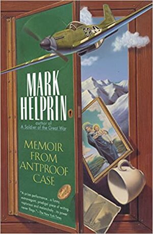 Memoir from Antproof Case by Mark Helprin