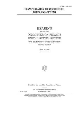 Transportation infrastructure: issues and options by United States Congress, United States Senate, Committee on Finance (senate)