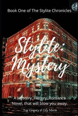 Stylite: Mystery: Book One of The Stylite Chronicles by Lily Marie, Tag Gregory