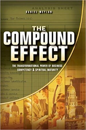 The Compound Effect by Eugene H. Peterson, Daniel R. Meylan