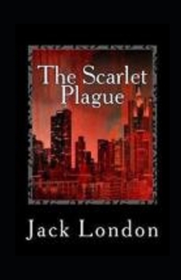 The Scarlet Plague Illustrated by Jack London