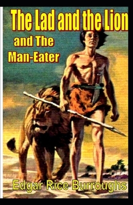 The Lad and the Lion: Original Edition By Edgar Rice(Illustrated) by Edgar Rice Burroughs