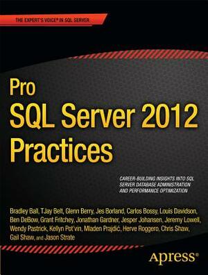 Pro SQL Server 2012 Practices by Chris Shaw, Carlos Bossy, Grant Fritchey