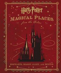 Harry Potter: Magical Places from the Films: Hogwarts, Diagon Alley, and Beyond by Jody Revenson
