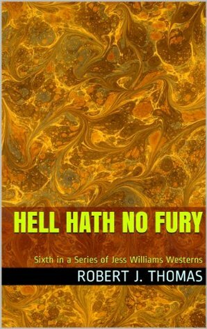 HELL HATH NO FURY by Robert J. Thomas