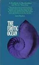 The Erotic Ocean: A Handbook for Beachcombers by Jack Rudloe