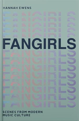 Fangirls by Hannah Ewens