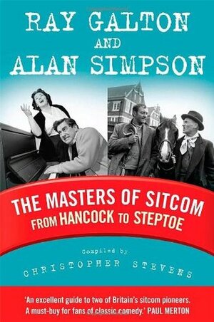 The Masters of Sitcom: From Hancock to Steptoe by Christopher Stevens